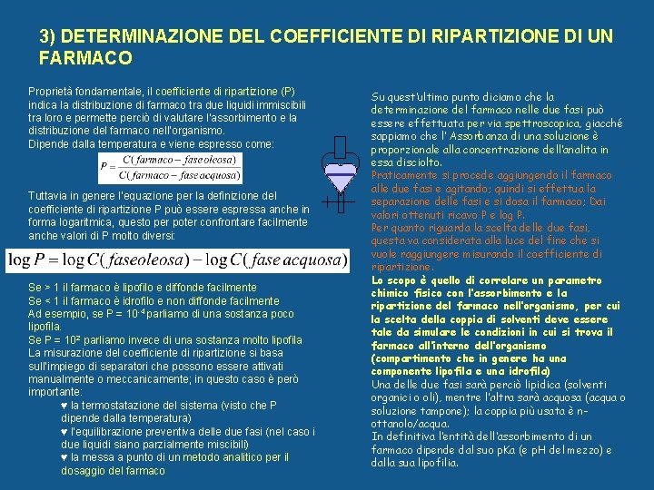 3) DETERMINAZIONE DEL COEFFICIENTE DI RIPARTIZIONE DI UN FARMACO Proprietà fondamentale, il coefficiente di