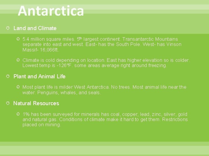 Antarctica Land Climate 5. 4 million square miles. 5 th largest continent. Transantarctic Mountains
