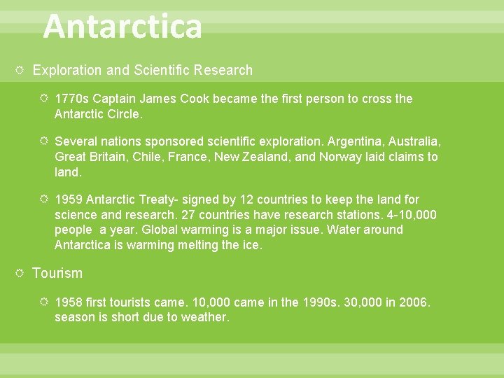 Antarctica Exploration and Scientific Research 1770 s Captain James Cook became the first person