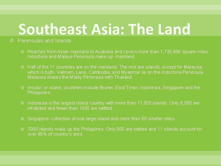 Southeast Asia: The Land Peninsulas and Islands Reaches from Asian mainland to Australia and