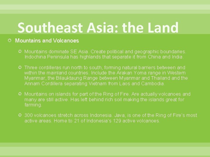 Southeast Asia: the Land Mountains and Volcanoes Mountains dominate SE Asia. Create political and