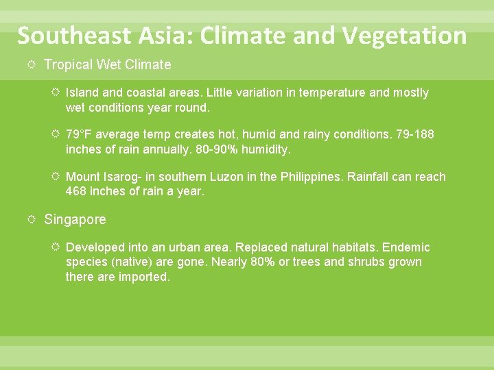 Southeast Asia: Climate and Vegetation Tropical Wet Climate Island coastal areas. Little variation in
