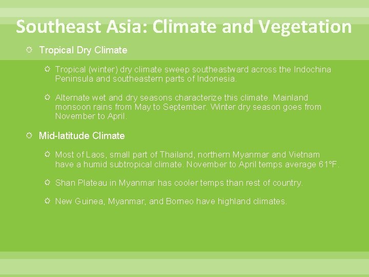 Southeast Asia: Climate and Vegetation Tropical Dry Climate Tropical (winter) dry climate sweep southeastward