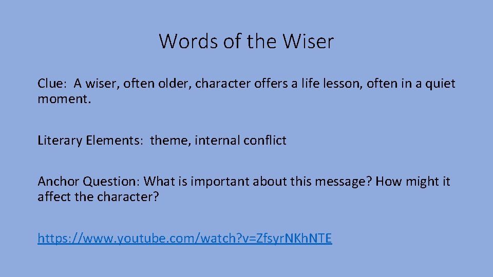 Words of the Wiser Clue: A wiser, often older, character offers a life lesson, Words of the Wiser Clue: A wiser, often older, character offers a life lesson,