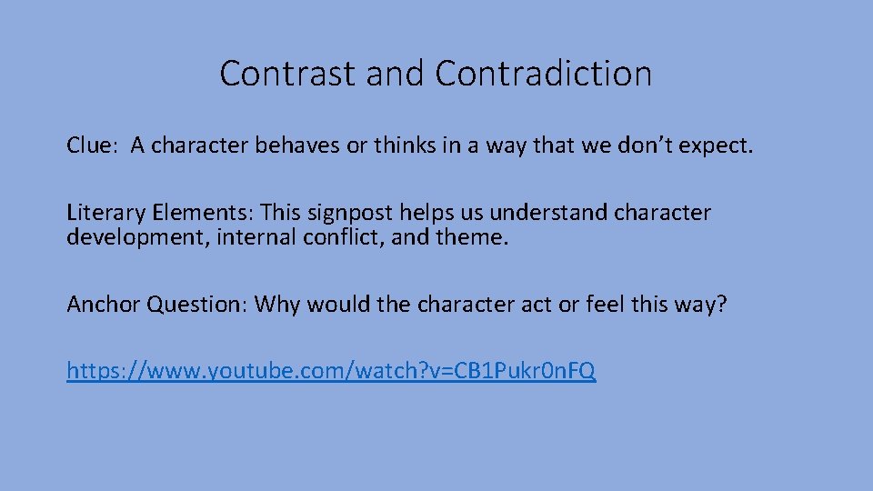 Contrast and Contradiction Clue: A character behaves or thinks in a way that we Contrast and Contradiction Clue: A character behaves or thinks in a way that we