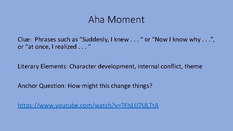 Aha Moment Clue: Phrases such as “Suddenly, I knew. . . “ or “Now Aha Moment Clue: Phrases such as “Suddenly, I knew. . . “ or “Now