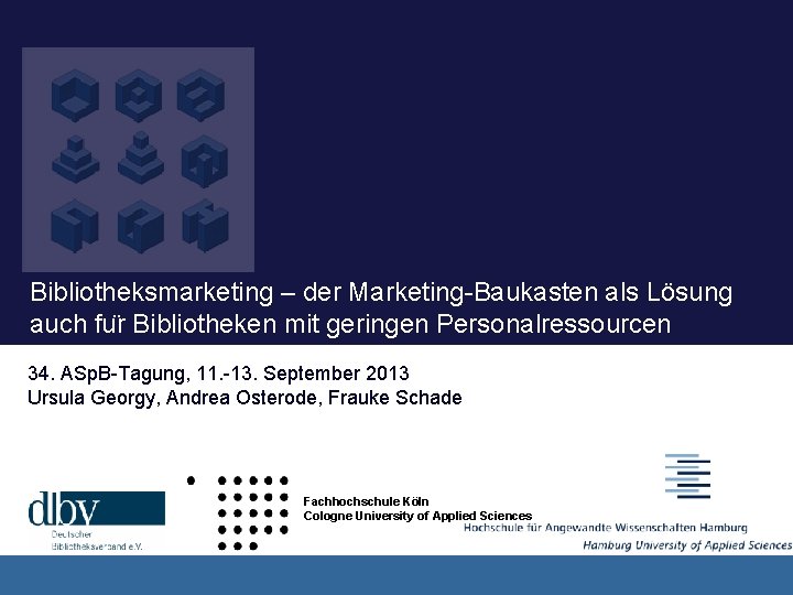 Bibliotheksmarketing – der Marketing-Baukasten als Lösung auch fu r Bibliotheken mit geringen Personalressourcen 34.