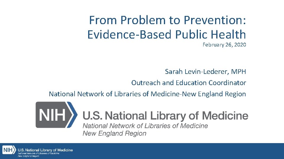From Problem to Prevention: Evidence-Based Public Health February 26, 2020 Sarah Levin-Lederer, MPH Outreach