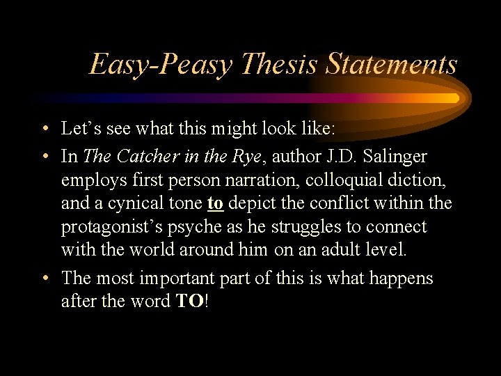 Easy-Peasy Thesis Statements • Let’s see what this might look like: • In The