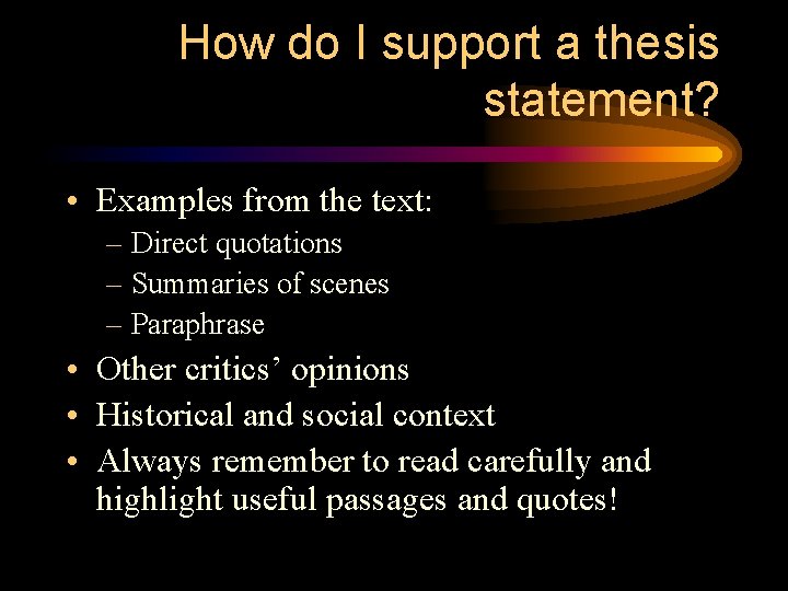 How do I support a thesis statement? • Examples from the text: – Direct