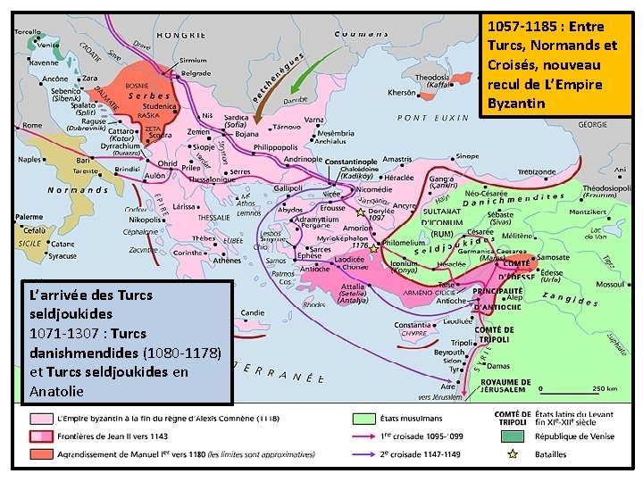 1057 -1185 : Entre Turcs, Normands et Croisés, nouveau recul de L’Empire Byzantin L’arrivée