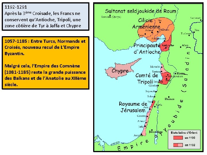 1192 -1291 Après la 3ème Croisade, les Francs ne conservent qu’Antioche, Tripoli, une zone