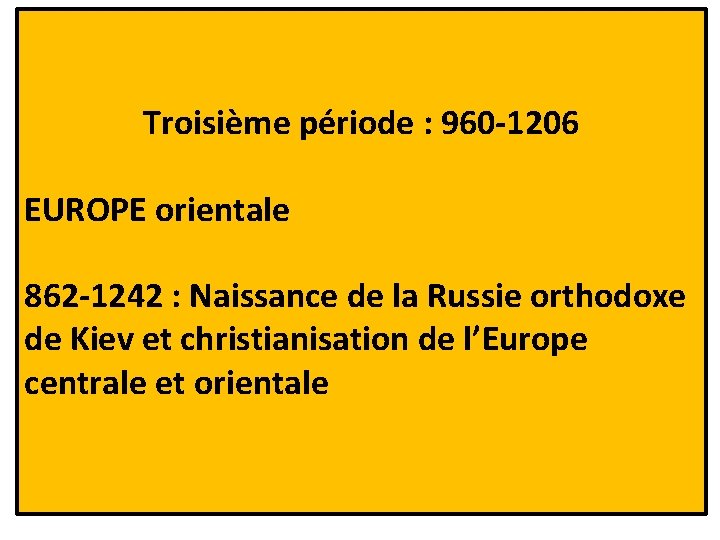 Troisième période : 960 -1206 EUROPE orientale 862 -1242 : Naissance de la Russie