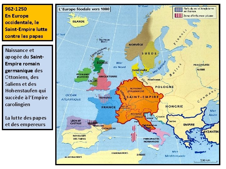 962 -1250 En Europe occidentale, le Saint-Empire lutte contre les papes Naissance et apogée