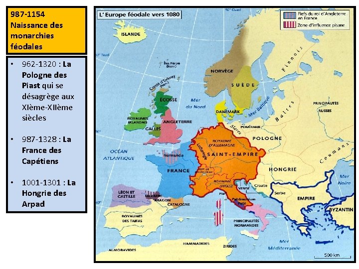 987 -1154 Naissance des monarchies féodales • 962 -1320 : La Pologne des Piast