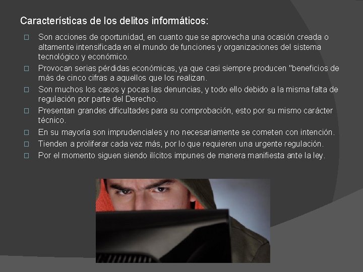 Características de los delitos informáticos: � � � � Son acciones de oportunidad, en