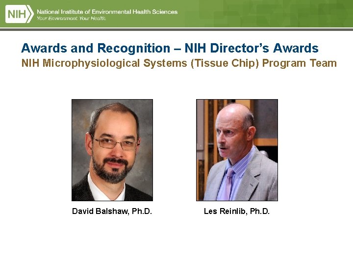 Awards and Recognition – NIH Director’s Awards NIH Microphysiological Systems (Tissue Chip) Program Team Awards and Recognition – NIH Director’s Awards NIH Microphysiological Systems (Tissue Chip) Program Team