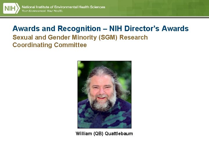 Awards and Recognition – NIH Director’s Awards Sexual and Gender Minority (SGM) Research Coordinating Awards and Recognition – NIH Director’s Awards Sexual and Gender Minority (SGM) Research Coordinating