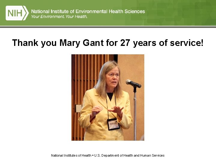 Thank you Mary Gant for 27 years of service! National Institutes of Health • Thank you Mary Gant for 27 years of service! National Institutes of Health •