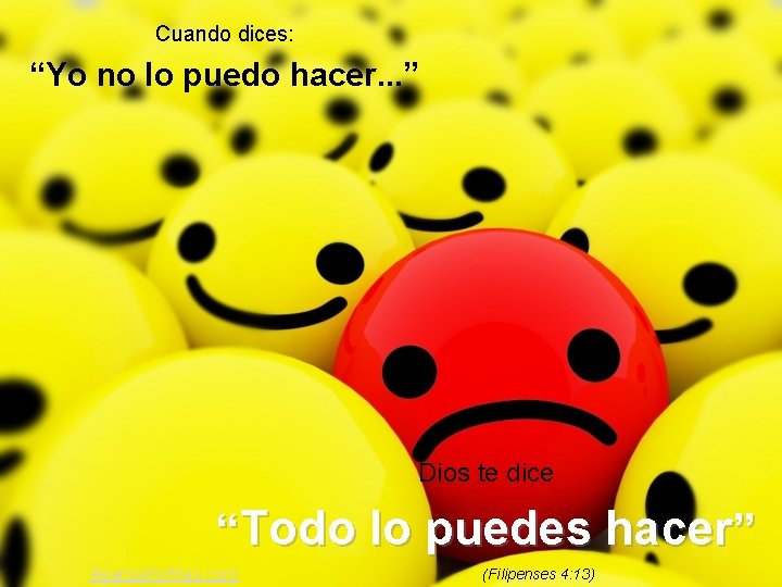 Cuando dices: “Yo no lo puedo hacer. . . ” Dios te dice “Todo