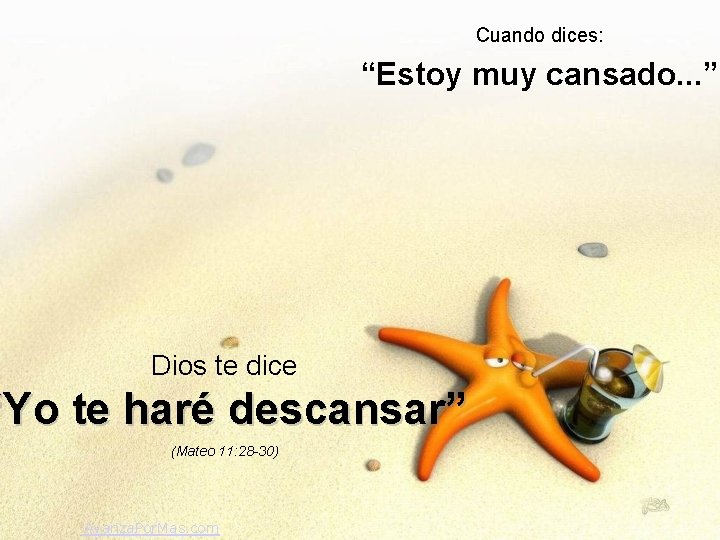 Cuando dices: “Estoy muy cansado. . . ” Dios te dice “Yo te haré
