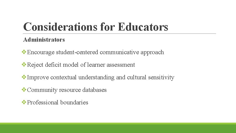 Considerations for Educators Administrators v. Encourage student-centered communicative approach v. Reject deficit model of Considerations for Educators Administrators v. Encourage student-centered communicative approach v. Reject deficit model of