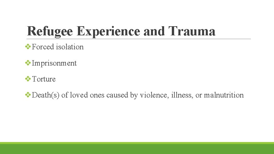 Refugee Experience and Trauma v. Forced isolation v. Imprisonment v. Torture v. Death(s) of Refugee Experience and Trauma v. Forced isolation v. Imprisonment v. Torture v. Death(s) of