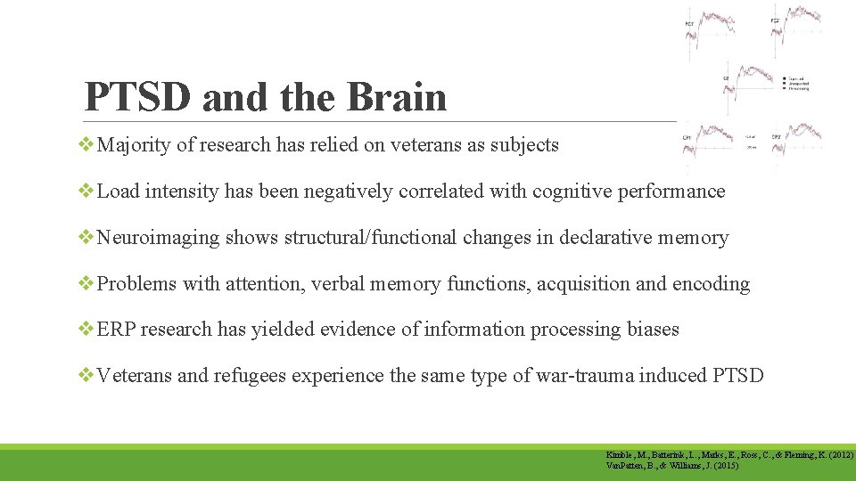 PTSD and the Brain v. Majority of research has relied on veterans as subjects PTSD and the Brain v. Majority of research has relied on veterans as subjects
