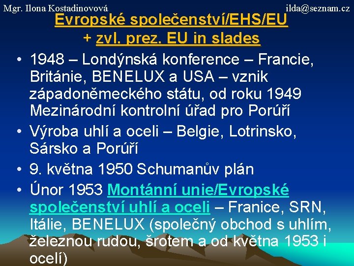 Mgr. Ilona Kostadinovová • • ilda@seznam. cz Evropské společenství/EHS/EU + zvl. prez. EU in