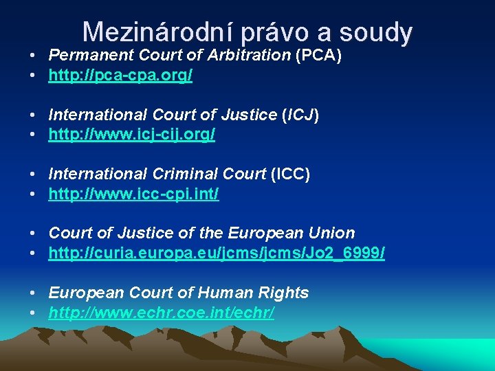Mezinárodní právo a soudy • Permanent Court of Arbitration (PCA) • http: //pca-cpa. org/