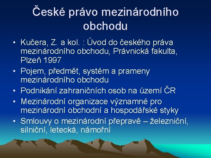 České právo mezinárodního obchodu • Kučera, Z. a kol. : Úvod do českého práva