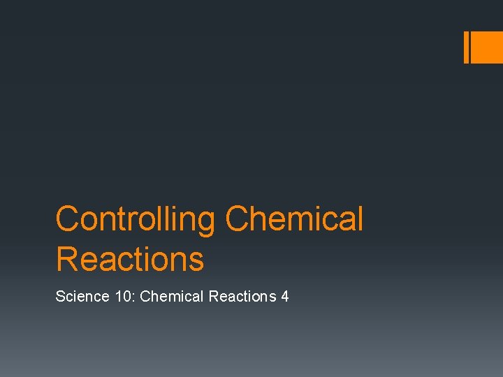 Controlling Chemical Reactions Science 10: Chemical Reactions 4 