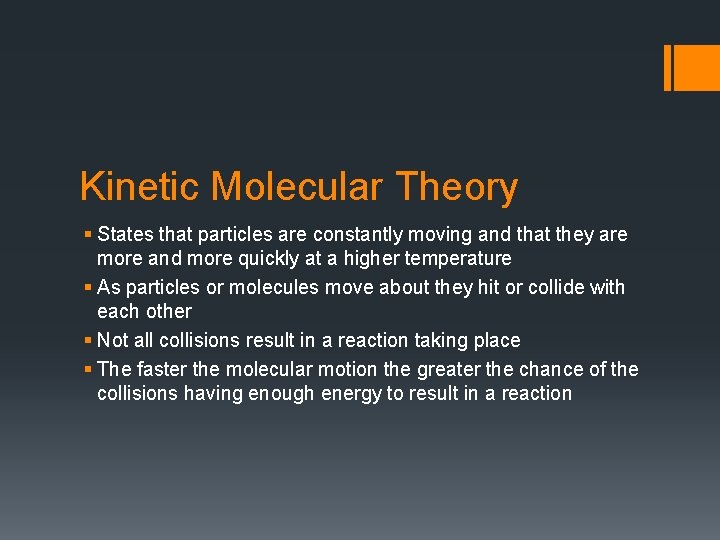 Kinetic Molecular Theory § States that particles are constantly moving and that they are