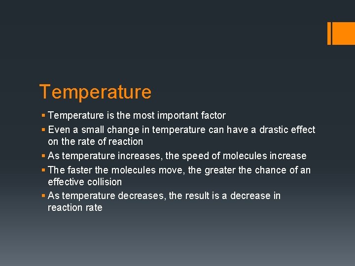 Temperature § Temperature is the most important factor § Even a small change in