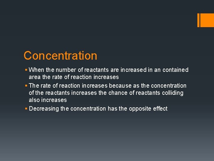 Concentration § When the number of reactants are increased in an contained area the