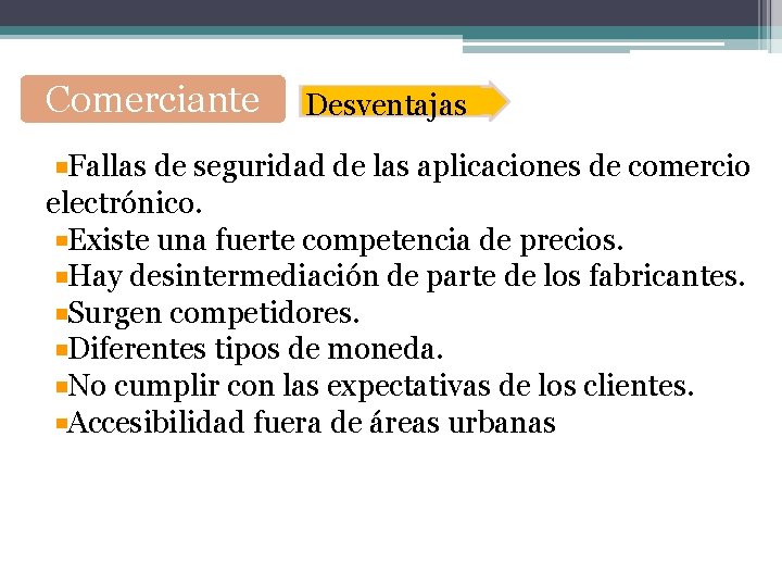 Comerciante Desventajas Fallas de seguridad de las aplicaciones de comercio electrónico. Existe una fuerte