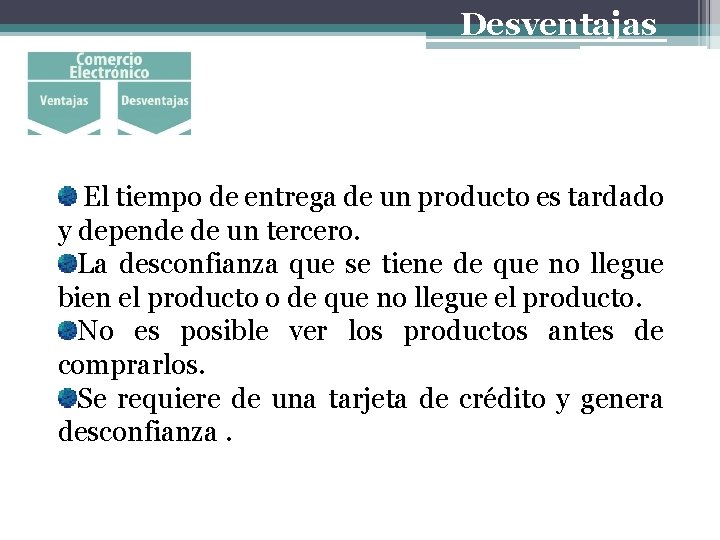 Desventajas El tiempo de entrega de un producto es tardado y depende de un