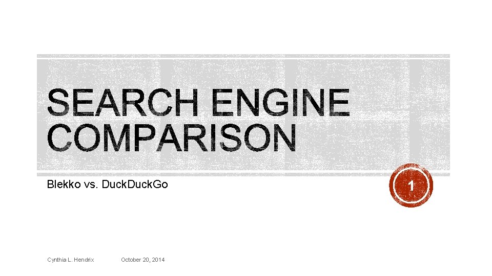 Blekko vs. Duck. Go Cynthia L. Hendrix October 20, 2014 1 