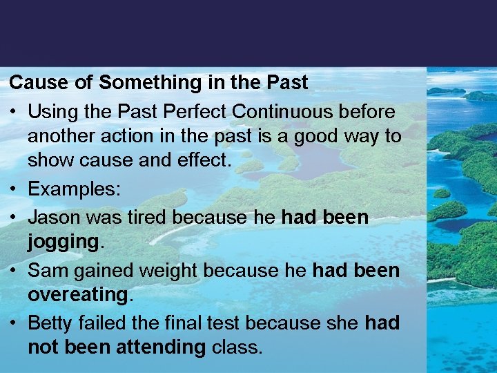 Cause of Something in the Past • Using the Past Perfect Continuous before another