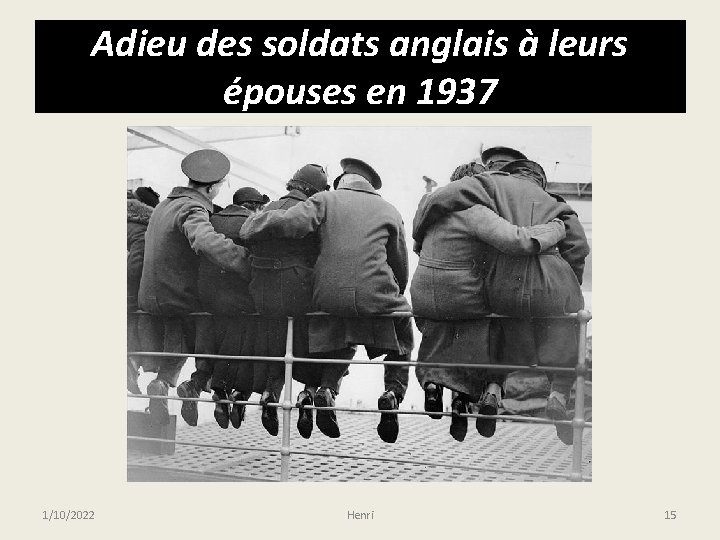 Adieu des soldats anglais à leurs épouses en 1937 1/10/2022 Henri 15 