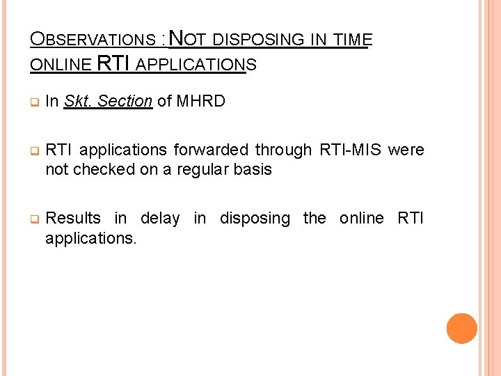 OBSERVATIONS : NOT DISPOSING IN TIME ONLINE RTI APPLICATIONS q In Skt. Section of