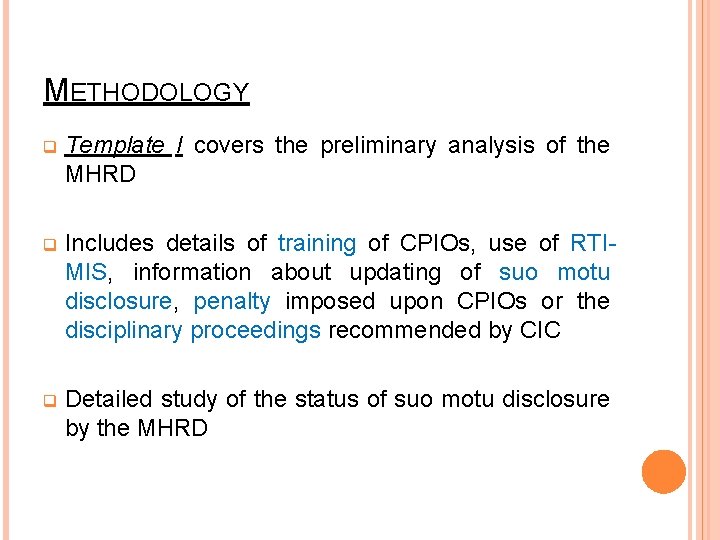 METHODOLOGY q Template I covers the preliminary analysis of the MHRD q Includes details