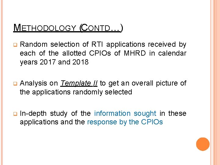METHODOLOGY (CONTD…) q Random selection of RTI applications received by each of the allotted