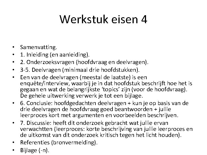 Werkstuk eisen 4 • • • Samenvatting. 1. Inleiding (en aanleiding). 2. Onderzoeksvragen (hoofdvraag