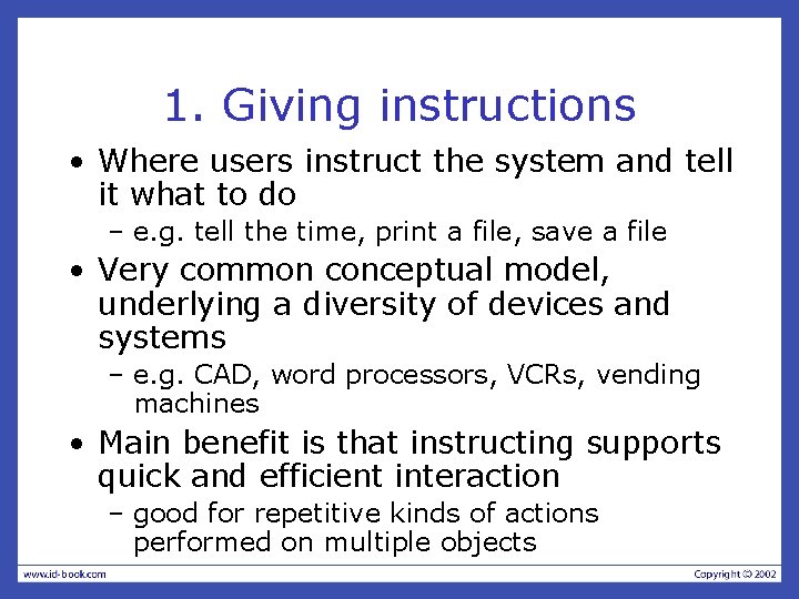 1. Giving instructions • Where users instruct the system and tell it what to