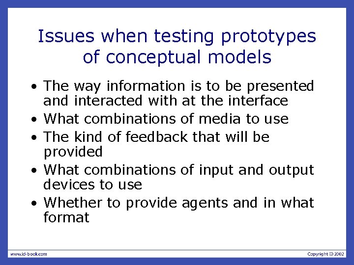 Issues when testing prototypes of conceptual models • The way information is to be