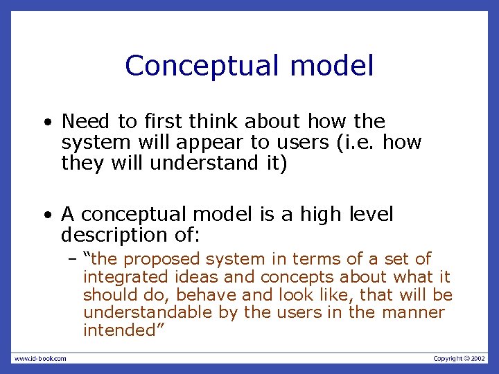Conceptual model • Need to first think about how the system will appear to