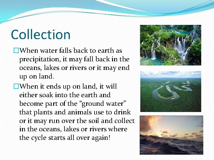 Collection �When water falls back to earth as precipitation, it may fall back in