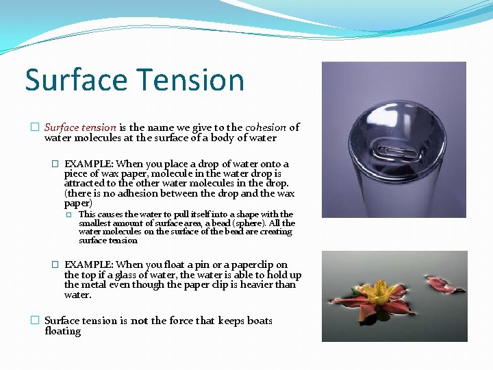 Surface Tension � Surface tension is the name we give to the cohesion of