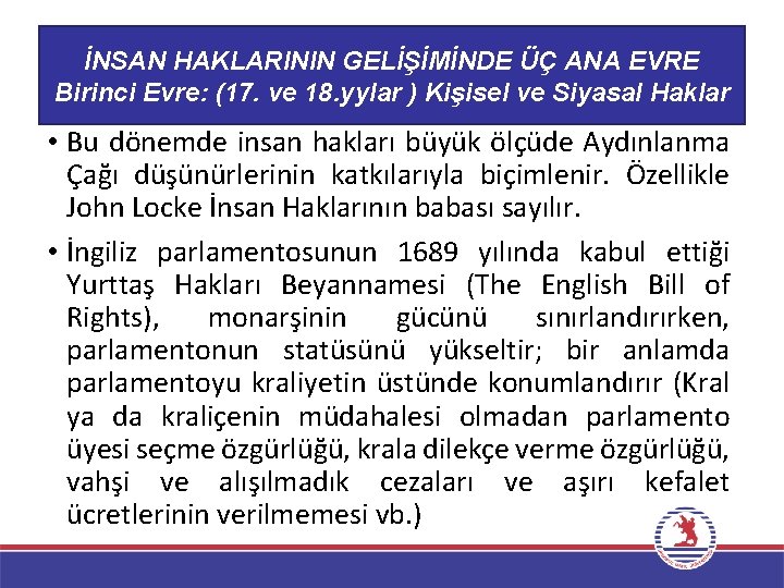 İNSAN HAKLARININ GELİŞİMİNDE ÜÇ ANA EVRE Birinci Evre: (17. ve 18. yylar ) Kişisel